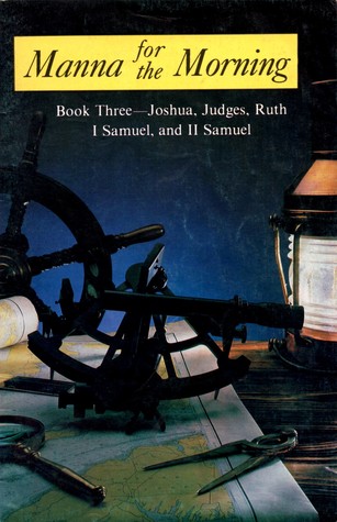 Book Three - Joshua, Judges, Ruth, I Samuel, and II Samuel
