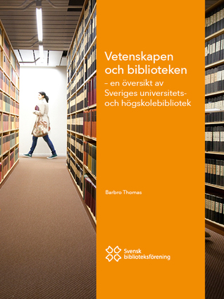 Vetenskapen och biblioteken - en översikt av Sveriges universitets- och högskolebibliotek