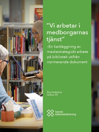 "Vi arbetar i medborgarnas tjänst" - En kartläggning av mediestrategiskt arbete på bibliotek utifrån normerande dokument