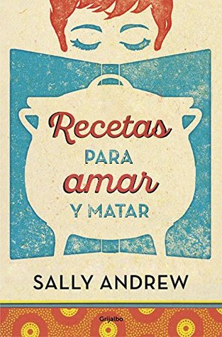 Portada de Recetas para amar y matar, de Sally Andrew