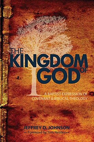 The Kingdom of God: A Baptist Expression of Covenant Theology (Kindle Edition)