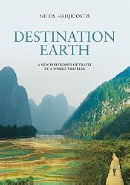 Destination Earth- A New Philosophy of Travel by a World-Traveler