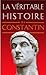La Véritable Histoire de Constantin by Pierre Maraval