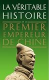 La Véritable Histoire du premier empereur de Chine