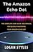 Amazon Echo Dot: The comple...
