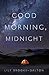 Good Morning, Midnight