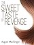 The Sweet Taste of Revenge by August MacGregor
