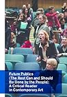 Future Publics (the Rest Can and Should Be Done by the People) by Ariella Aïsha Azoulay