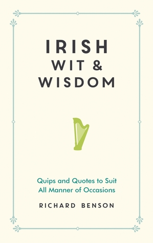 Irish Wit Wisdom Quips And Quotes To Suit All Manner Of - 