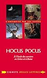Hocus Pocus : À l'école des sorciers en Grèce et à Rome Hocus Pocus : À l'école des sorciers en Grèce et à Rome