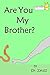 Are You My Brother? (Sam You Can Read Book 2)