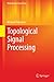 Topological Signal Processing (Mathematical Engineering)