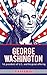 George Washington: 1st President of U.S. and his Great Offering (Founding Fathers)