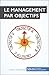 Le management par objectifs: Maximiser les performances de votre équipe (Gestion & Marketing ( nouvelle édition ) t. 18) (French Edition)