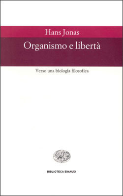 Organismo e libertà: Verso una biologia filosofica