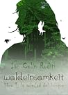 Waldeinsamkeit: La soledad del bosque (Waldeinsamkeit, #1)