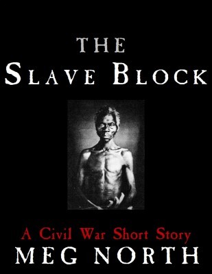 The Slave Block: A Civil War Story