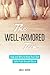 The Well-Armored Teen: Easy Tools Protect Your Teen and Tween From Sexual Abuse, Bullying, and Exploitation (The Well-Armored Child Library Book 1)