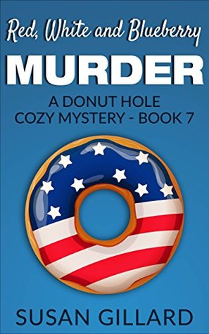 Red, White and Blueberry Murder (Donut Hole Mystery #7)