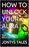 HOW TO UNLOCK YOUR AURA: Your POWER in RELATIONSHIPS
