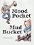 Mood Pocket Mud Bucket