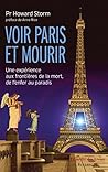 Voir Paris et Mourir: Une expérience aux frontières de la mort, de l'enfer au paradis. (French Edition)