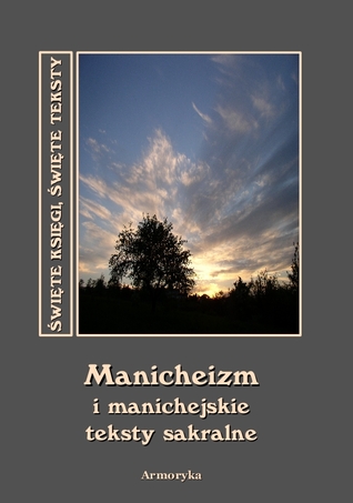 Manicheizm i manichejskie teksty sakralne (Święte Księgi, Święte Teksty)