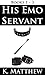 His Emo Servant: Books 1-3