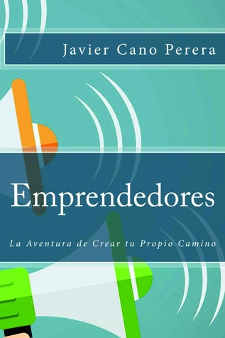 Emprendedores: La Aventura de Crear tu Propio Camino (Spanish Edition)