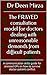The FRAYED consultation model for doctors dealing with unreasonable demands from difficult patients: A communication skills guide for stressed GPs on how to survive doctor-patient conflict