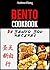 Bento Cookbook: 35 Deliciou...