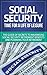 Social Security: Time for a Life of Leisure - The Guide of Secrets to Maximising Social Security Retirement Benefits and Planning Your Retirement (social ... disability, social security made simple)