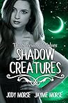Shadow Creatures by Jody Morse
