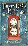 Thirty Days Later: Steaming Forward: 30 Adventures in Time (The Later Series Book 2) Thirty Days Later: Steaming Forward: 30 Adventures in Time