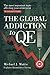 The Global Addiction to QE: The Most Important Topic Affecting your Retirement: An Investor's Guide