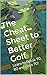 The Cheat Sheet to Better Golf: Learn to Break 90, 80 and even 70!