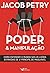 Poder & Manipulação: Como e...