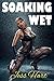 Soaking Wet by Jess Hart