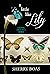 A Little Like Lily: A Novel...
