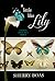 A Little Like Lily: A Novel: Sixth in a Series (The Lily Series)