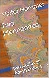 Two Mennonites: two stories of Amish Erotica