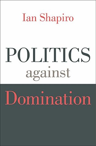 Politics against Domination (Kindle Edition)