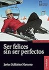 Ser felices sin s...