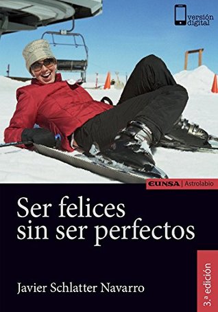 Ser felices sin ser perfectos (Astrolabio Salud) (Spanish Edition)