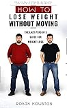 Weight Loss: How To Lose Weight Without Moving: The Lazy Person's Guide For Weight Loss (Weight Loss, Lose Weight, Skinny)