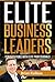 Elite Business Leaders by Brian Feilkow