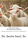 Shepherding Wandering Sheep: Reclaiming Inactive Church Members Shepherding Wandering Sheep: Reclaiming Inactive Church Members