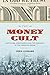 The Money Cult by Chris  Lehmann