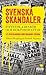 Svenska skandaler : fittstim, järnrör och doktorshattar. 117 avslöjanden som skakade Sverige