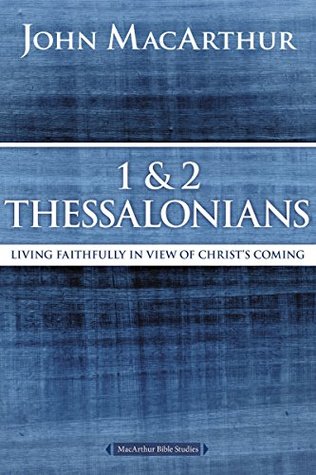 1 and 2 Thessalonians and Titus: Living Faithfully in View of Christ's Coming (MacArthur Bible Studies)